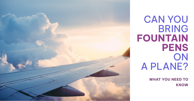 Can You Bring Fountain Pens on a Plane?