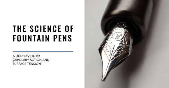 How Do  Fountain Pens Work? A Deep Dive into Capillary Action and Surface Tension