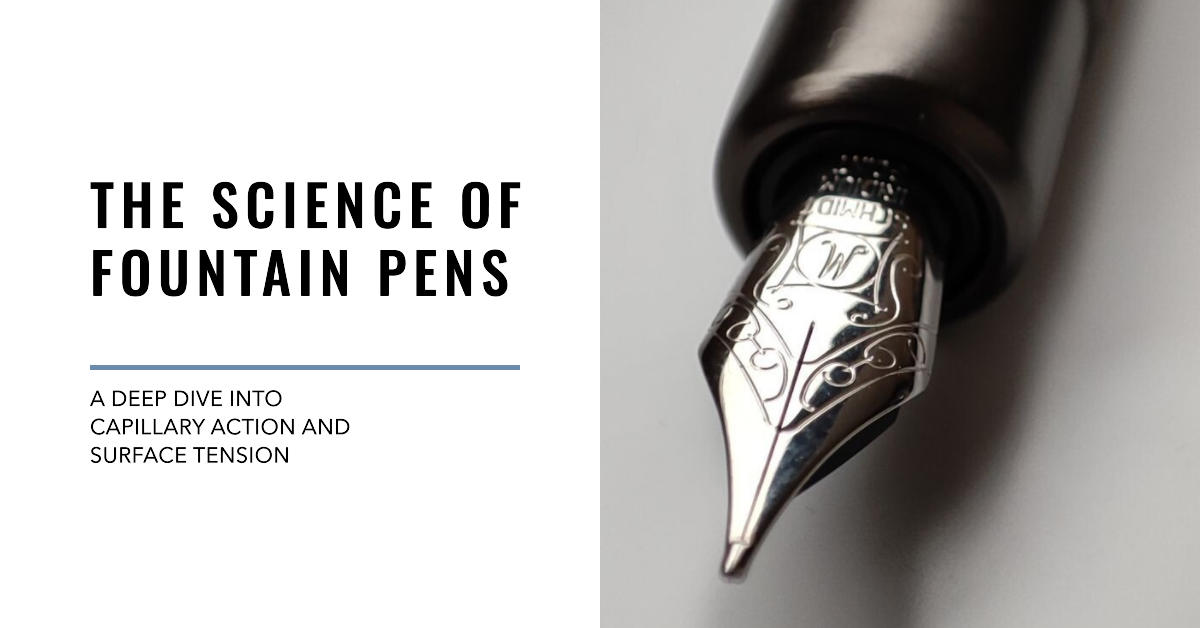 How Do Fountain Pens Work? A Deep Dive into Capillary Action and Surfa