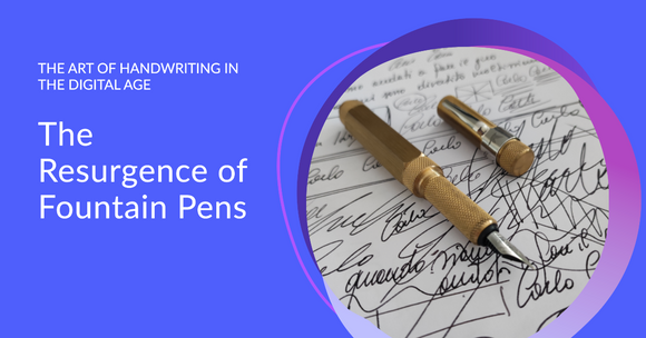 The Art of Handwriting: The Renaissance of Fountain Pens in the Modern World