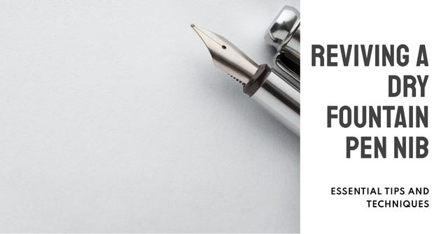How to Revive a Dry Fountain Pen Nib: Essential Tips and Techniques