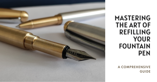 Mastering the Art of Refilling Your Fountain Pen: A Comprehensive Guide